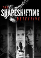 plakat filmu The Shapeshifting Detective