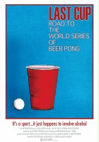 plakat filmu Last Cup: Road to the World Series of Beer Pong