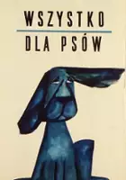 plakat filmu Wszystko dla psów