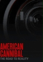 plakat filmu American Cannibal: The Road to Reality