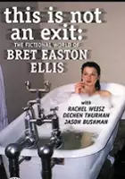 David Monahan / This Is Not an Exit: The Fictional World of Bret Easton Ellis