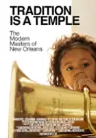 plakat filmu Tradition Is a Temple: The Modern Masters of New Orleans