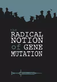 Plakat filmu The Radical Notion of Gene Mutation