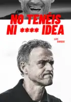 plakat serialu Luis Enrique: Nie macie k**** pojęcia