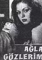 plakat filmu Ağla Gözlerim