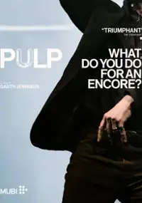 Plakat filmu Pulp: What Do You Do for an Encore?