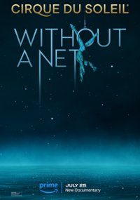 Cirque Du Soleil: Without a Net