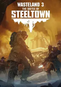 Plakat gry Wasteland 3: The Battle of Steeltown