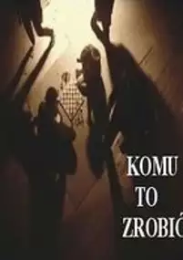 Plakat filmu Komu to zrobić