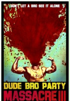 plakat filmu Dude Bro Party Massacre III