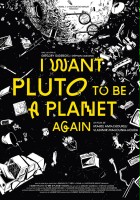 plakat filmu I Want Pluto to Be a Planet Again