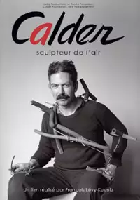 Plakat filmu Calder, rzeźbić powietrze