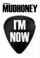 plakat filmu I'm Now: The Story of Mudhoney