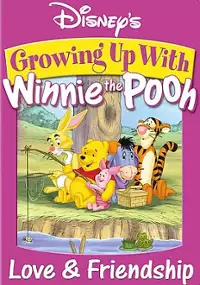 Plakat filmu Growing Up With Winnie The Pooh: Love & Friendship