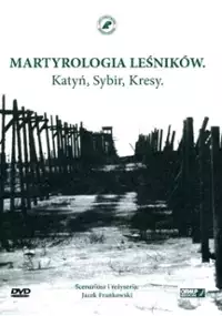 Plakat filmu Martyrologia leśników. Katyń, Sybir, Kresy