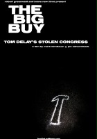 plakat filmu The Big Buy: Tom DeLay's Stolen Congress