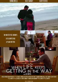 Plakat filmu When Life Keeps Getting In The Way