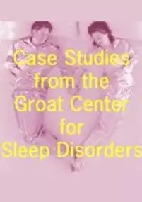 Plakat filmu Case Studies from the Groat Center for Sleep Disorders