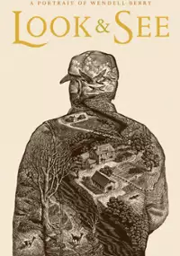 Plakat filmu Look & See: A Portrait of Wendell Berry