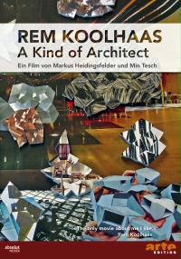 Rem Koolhaas: A Kind of Architect 