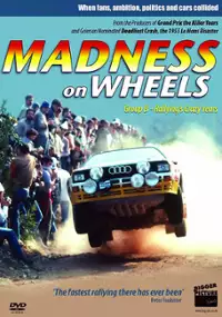 Plakat filmu Madness on Wheels: Rallying's Craziest Years