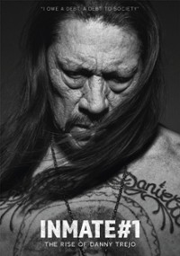 Inmate #1: The Rise of Danny Trejo