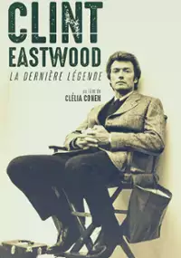 Plakat filmu Clint Eastwood, la dernière légende