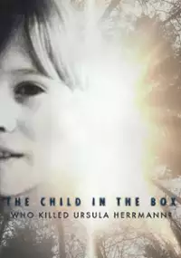 Plakat filmu The Child in the Box: Kto zabił Ursulę Heremann