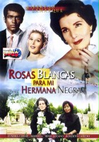 plakat filmu Rosas blancas para mi hermana negra