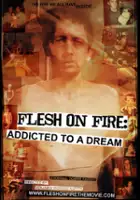 plakat filmu Flesh on Fire: Addicted to a Dream