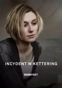 Plakat serialu Incydent w Kettering