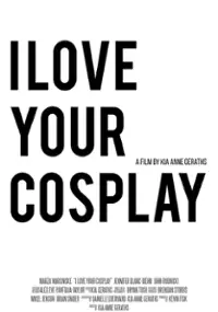 Plakat filmu I Love Your Cosplay