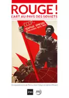 Pierre-Henri Gibert / Rouge! L'art au pays des Soviets