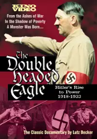 Plakat filmu Double Headed Eagle: Hitler's Rise to Power 1918-1933