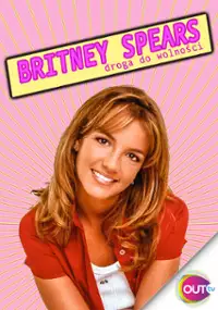 Plakat filmu Brtiney Spears: droga do wolności