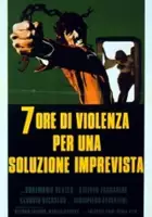 plakat filmu Sette ore di violenza per una soluzione imprevista