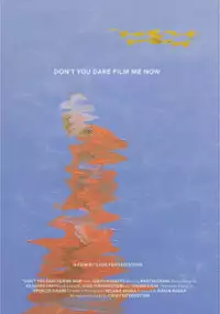 Plakat filmu Don't You Dare Film Me Now
