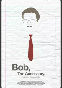 Plakat filmu Bob, the Accessory...
