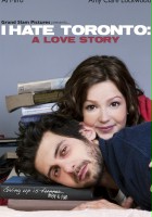 plakat filmu I Hate Toronto: A Love Story