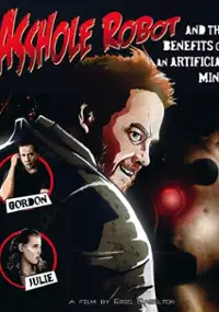 Plakat filmu Asshole Robot and the Benefits of an Artificial Mind