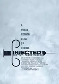 Plakat filmu Injected! The Truth About Vaccines