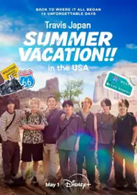 Plakat serialu Travis Japan Summer Vacation!! In the USA