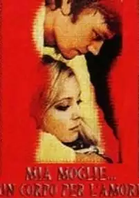 Plakat filmu Mia moglie, un corpo per l'amore