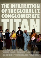 plakat filmu The Infiltration of the Global I.T. Conglomerate Titan