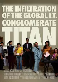 Plakat filmu The Infiltration of the Global I.T. Conglomerate Titan