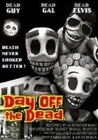 plakat filmu Day Off the Dead