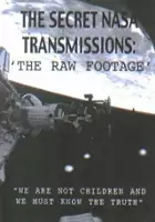 Russel Callaghan / The Secret NASA Transmissions: The Raw Footage