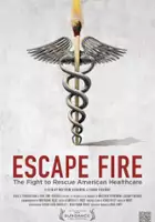 plakat filmu Escape Fire: The Fight to Rescue American Healthcare