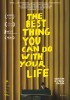 The Best Thing You Can Do with Your Life