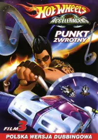 Plakat filmu Hot Wheels AcceleRacers: Punkt zwrotny (Film 3)